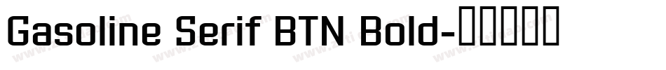 Gasoline Serif BTN Bold字体转换